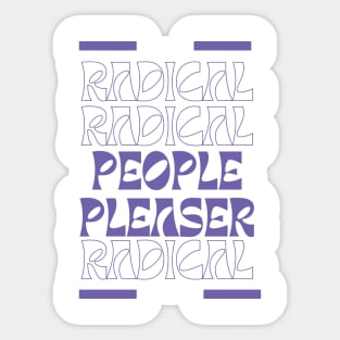 Radical People Pleaser Sticker